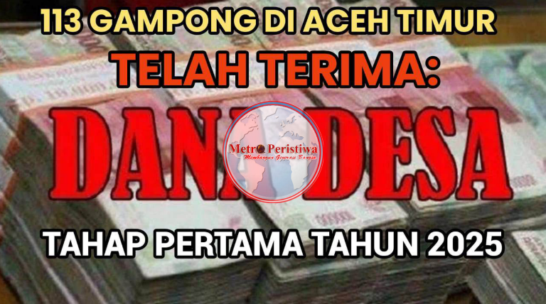 Sebanyak 100 Gampong Di Aceh Timur Terima DD Tahap Pertama Tahun 2025, Dengan Jumlah Total Dana Rp 36 Miliar